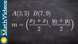 Determine the midpoint between two coordinates ex 1, A(3, 5) and B(7, 9) Instructional Video