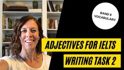 Band 9 Adjectives for Introducing Examples in Task 2 Writing Instructional Video