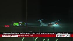 Part of plane catches fire on Halifax runway after rough landing, temporarily closing airport News Clip