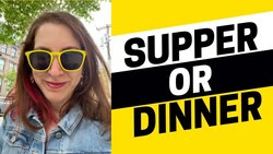 2074 - Dinner or Supper? What's the Difference? Instructional Video