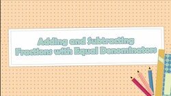 Adding and Subtracting Fractions With Equal Denominators Instructional Video