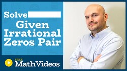 Master how to find all of the zeros of a polynomial when given two irrational zeros Instructional Video