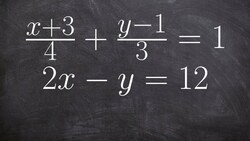 Tutorial - How do we solve a system of linear equations using any method (x+3)/4+(y-1)/3 =1, 2x-y=12 Instructional Video
