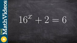 Solving an exponential equation using the one to one property 16^x + 2 = 6 Instructional Video