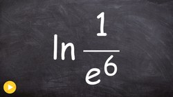 Evaluate a Natural Logarithm Without a Calculator Instructional Video
