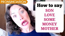 "O"s pronounced like "U"s (son = sun; some = sum) Instructional Video