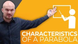 What are some of the characteristics of a parabola Instructional Video