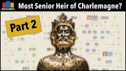 Who is the Most Senior Heir of Charlemagne Today? Part 2: Alternative Answers Instructional Video