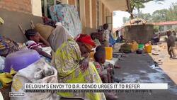 Belgium's envoy to DR Congo urges it to refer: Rwanda to ICJ over alleged support for m23 rebels News Clip