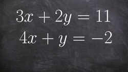Tutorial - How do we solve a system of linear equations using any method 3x+2y=11, 4x+y= -2 Instructional Video