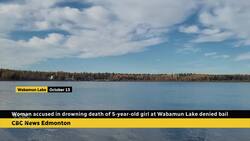 Woman accused in drowning death of 5-year-old girl at Wabamun Lake denied bail News Clip