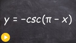 Graph Cosecant: Phase shift and reflection Instructional Video