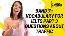Band 7+ Vocabulary for IELTS Part 3 Questions About Traffic Instructional Video