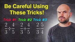 I don't use fraction tricks, you may want to avoid them too Instructional Video