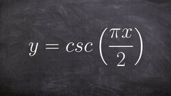 Graphing the Cosecant Function with a Change in Period Instructional Video