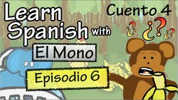 Learn Spanish with "El Mono" - Story 4 - Episode 6 Instructional Video