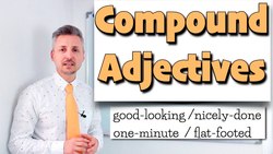 Lesson on how to use COMPOUND ADJECTIVES - (good-looking guy, flat-footed woman, nicely-done) Instructional Video