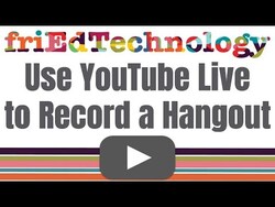 Record a Hangout with YouTube Live or What Happened to Hangouts on Air Instructional Video
