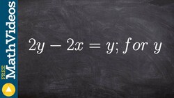 Solving a literal equation with a variable on both sides 2y - 2x=y , y Instructional Video