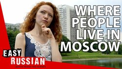 Moscow Districts: Where Russian People Actually Live | Easy Russian 30 Instructional Video