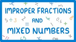 What are Mixed Numbers and Improper Fractions & How to Convert Between Them (Fractions Part 2) #9 Instructional Video