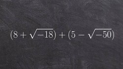 Pre-Calculus - Adding two complex numbers - Online Tutor (8+ root(-18)) + (5- root(-50)) Instructional Video