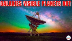 Why We Can See 'Distant' Galaxies But Not 'Nearby' Planets? Instructional Video