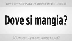 How to Say "Where Can I Get Something to Eat" in Italian Instructional Video