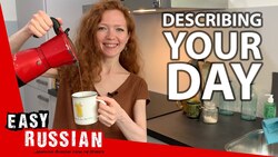 How to Describe Your Day In Russian | Super Easy Russian 7 Instructional Video