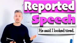 Lesson on REPORTED SPEECH (He said I looked tired today) Instructional Video