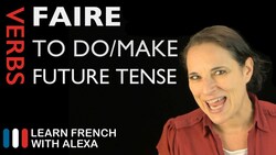 Faire (to do/make) — Future Tense Instructional Video