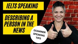 Sample IELTS Part 2 Answer: Describe a Person in the News Instructional Video