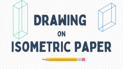 Drawing on Isometric Paper Instructional Video