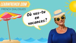 Improve your French with a REAL FRENCH DIALOGUE! | Les vacances | Going on Holiday Instructional Video