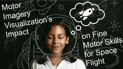 Motor Imagery Visualization's Impact on Fine Motor Skills for Space Flight | Science Project Instructional Video