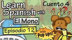 Learn Spanish with "El Mono" - Story 4 - Episode 12 w/ Pop-ups! Instructional Video