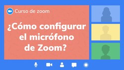 ¿Cómo configurar el micrófono de Zoom? Instructional Video