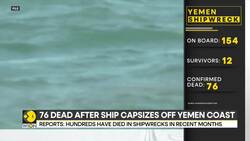 Yemen shipwreck: at least 76 dead after ship capsizes in Yemen coast News Clip