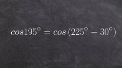 Pre-Calculus - Using the difference of two angles to evaluate the an angle for cosine, cos195 Instructional Video