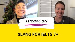 IELTS Energy Podcast 977: The Skinny on Slang for Speaking Part 1 Instructional Video