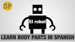 Spanish Body Parts | Learn Spanish for Kids | El Robot Instructional Video