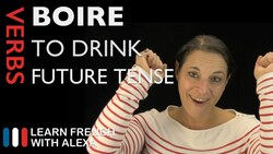 Boire (to drink) — Future Tense Instructional Video