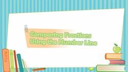 Comparing Fractions Using the Number Line Instructional Video