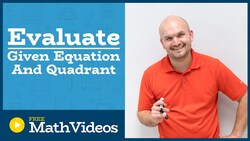 Master evaluating the six trig functions when given an equation and constraint Instructional Video