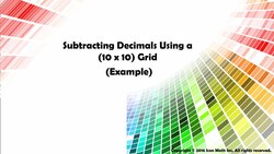 Subtracting Decimals Using a (10 x 10) Grid (Example) Instructional Video
