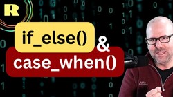 Conditional Statements in R: if_else() and case_when() Functions Instructional Video