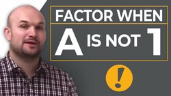 How do you factor a trinomial when a is not equal to one Instructional Video