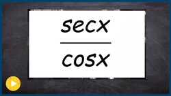 Three ways to think of dividing cosine by secant Instructional Video