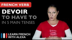 Devoir (to have to) in 5 Main French Tenses Instructional Video