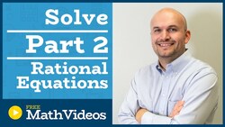 Master how to solve a rational equation Part 2 Instructional Video